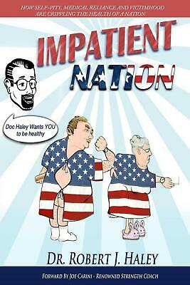 Impatient Nation: How Self-Pity, Medical Reliance and Victimhood Are Crippling t