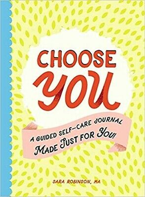 Choose You: A Guided Self-Care Journal Made Just for You!, Robinson, Sara