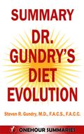 Summary of Diet Evolution: Turn Off the Genes That Are Killing You and Your Waistline By Dr Steven Gundry