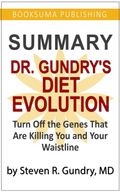 Summary of Dr. Gundry's Diet Evolution: Turn off the Genes That Are Killing You and Your Waistline