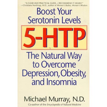 5-Htp: The Natural Way to Overcome Depression, Obesity, and Insomnia