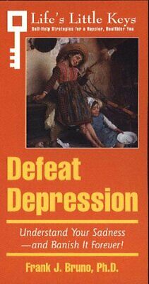 Defeat Depression Life s Little Keys - Self-Help Strategies for a He