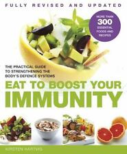 Eat to Boost Your Immunity: The Practical Guide to Strengthening the Body's Defe