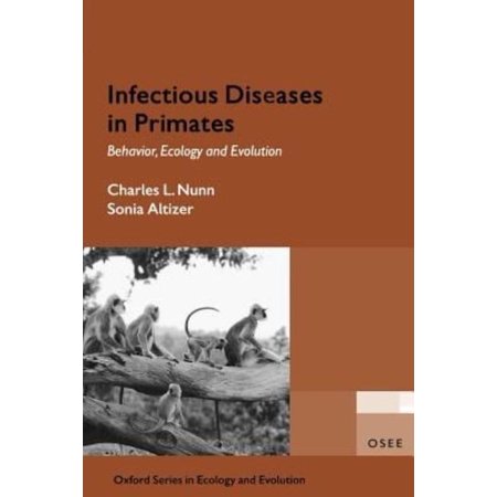 Infectious Diseases in Primates: Behavior, Ecology And Evolution