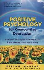 Positive Psychology for Overcoming Depression: Self-Help Strategies for Happines