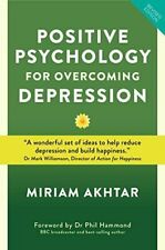 Positive Psychology For Overcoming Depression: Self-help Strategies to Build S..