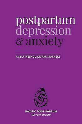 Postpartum Depression and Anxiety: A Self-Help Guide for Mothers by Pacific Post