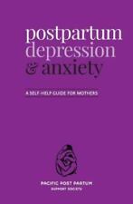 Postpartum Depression and Anxiety : A Self-Help Guide for Mothers by Pacific...