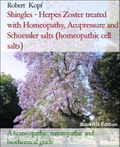 Shingles - Herpes Zoster treated with Homeopathy, Acupressure and Schuessler salts (homeopathic cell salts)