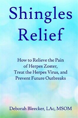 Shingles Relief: How to Relieve the Pain of Herpes Zoster, Treat the Herpes V...
