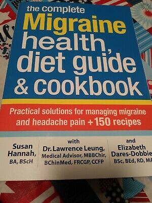 The Complete Migraine Health, Diet Guide and Cookbook : Practical Solutions for…