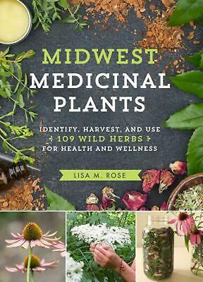 The Midwest Herbal Medicine Guide: How to Identify, Harvest, and Use 109 Wild Pl